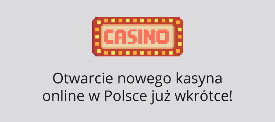 Infografika informująca o tym, że wkrótce otwiera się w Polsce nowe kasyno online.
