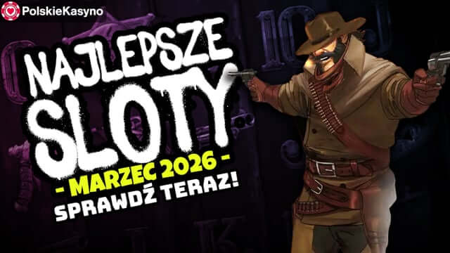 Najlepsze sloty marca 2026 w 1 minutę!